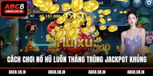 Cách chơi nổ hũ luôn thắng