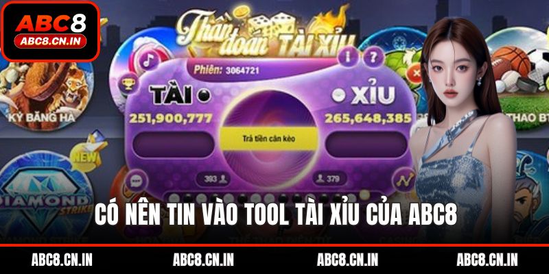Có nên tin vào tool tài xỉu của abc8