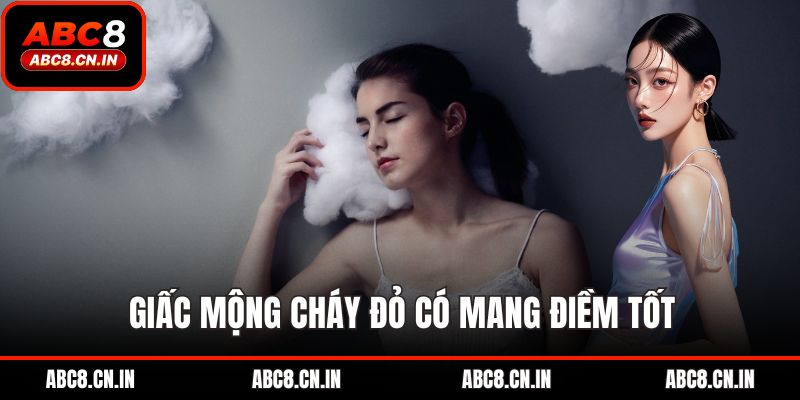 Giấc mộng cháy đỏ có mang điềm tốt