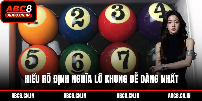 Hiểu rõ định nghĩa lô khung dễ dàng nhất