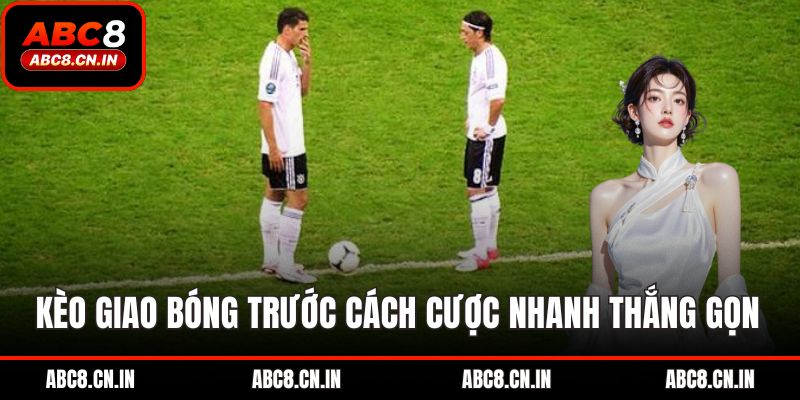 Kèo giao bóng trước