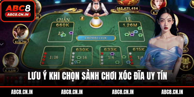 Lưu ý khi chọn sảnh chơi xóc đĩa uy tín