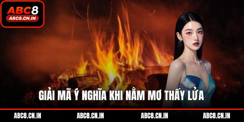 Nằm Mơ Thấy Lửa