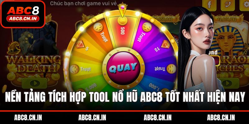 Nền tảng tích hợp tool nổ hũ ABC8 tốt nhất hiện nay