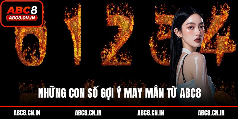 Những con số gợi ý may mắn từ ABC8