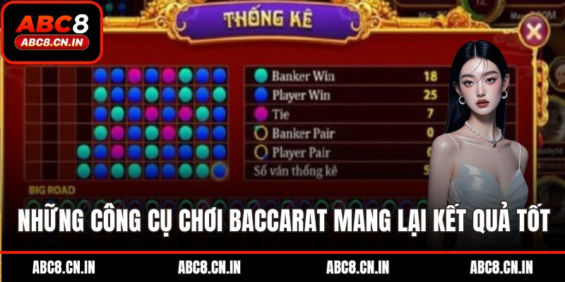 Những công cụ chơi Baccarat mang lại kết quả tốt