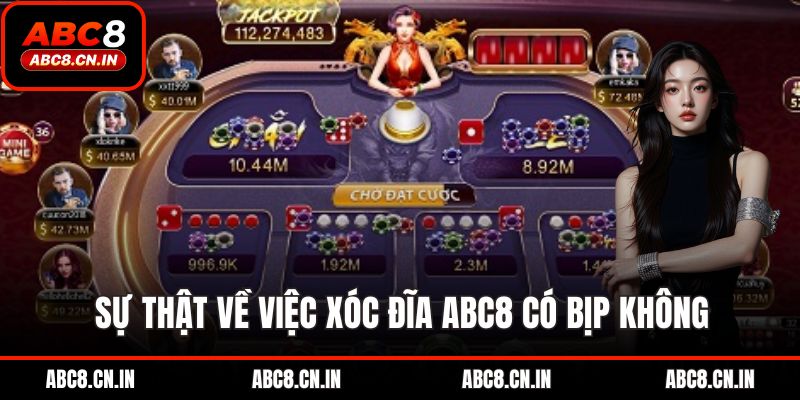 Sự thật về việc xóc đĩa abc8 có bịp không