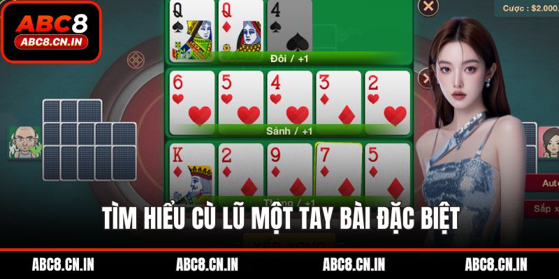 Tìm hiểu cù lũ một tay bài đặc biệt