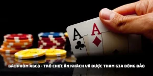 Bài Phỏm ABC8 - Trò Chơi Ăn Khách Và Được Tham Gia Đông Đảo