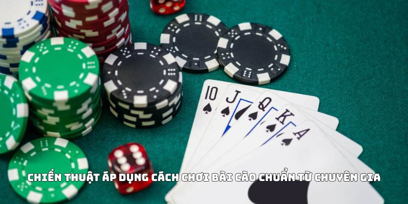 Chiến thuật áp dụng cách chơi bài cào chuẩn từ chuyên gia