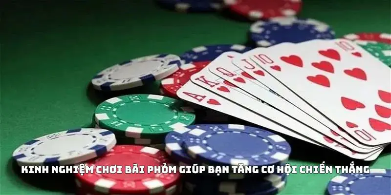 Kinh nghiệm chơi bài Phỏm giúp bạn tăng cơ hội chiến thắng