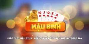 Luật Chơi Mậu Binh - Hiểu Rõ Để Nắm Phần Thắng Trong Tay