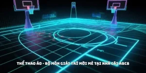 Thể Thao Ảo - Bộ Môn Giải Trí Mới Mẻ Tại Nhà Cái ABC8