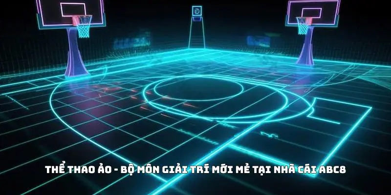 Thể Thao Ảo - Bộ Môn Giải Trí Mới Mẻ Tại Nhà Cái ABC8