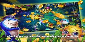Bắn Cá Xèng - Tựa Game Săn Thưởng Đỉnh Cao Nên Tham Gia