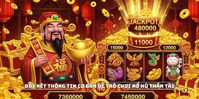 Đôi nét thông tin cơ bản về trò chơi nổ hũ Thần Tài