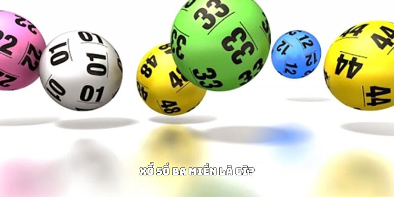 Xổ số ba miền là gì?