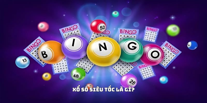 Xổ số siêu tốc là gì?